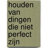 Houden van dingen die niet perfect zijn by Haemin Sunim