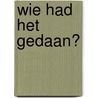 Wie had het gedaan? door Victor Escandell