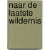 Naar de laatste wildernis
