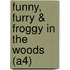 Funny, Furry & Froggy in the Woods (A4)