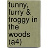 Funny, Furry & Froggy in the Woods (A4) by Johanna Ans van den Broek