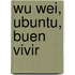 Wu Wei, Ubuntu, Buen Vivir