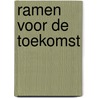 Ramen voor de toekomst by S.E. Versteeg