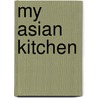 My Asian Kitchen by Jennifer Joyce