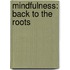 Mindfulness: back to the roots