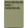 Woordenboek Latijn / Nederlands door Harm Pinkster