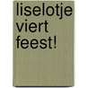 Liselotje viert feest! door Ron Schroder