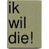 Ik wil die!