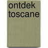 Ontdek Toscane by Nana Claudia Nenzel
