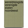 WERELDREISGIDS VERENIGDE STATEN NOORDWEST by Susanne Satzer