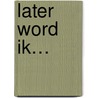 Later word ik… by Ron Schroder