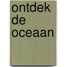 Ontdek de oceaan by Susie Brooks