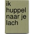 Ik huppel naar je lach