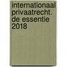 Internationaal privaatrecht. De essentie 2018 by Thalia Kruger