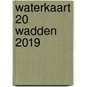 WATERKAART 20 WADDEN 2019 by Anwb