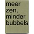 Meer zen, minder bubbels