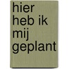 Hier heb ik mij geplant by Joke Schrijvers