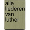 Alle liederen van Luther door Elk