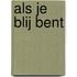 Als je blij bent