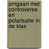 Omgaan met controverse en polarisatie in de klas door Maarten Van Alstein