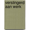 Verslingerd aan werk by Jeroen Stouten