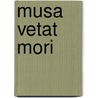 Musa vetat mori by Jan Papy