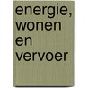 Energie, wonen en vervoer door Wim de Ridder