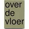 Over de vloer door Odette Wolff
