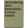 Verandering door bewustzijn, human based by Lies Bot