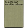 De atlas van wereldwonderen by Ben Handicott