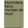 Bijzondere keus, meneer de reus! door Erik van Os