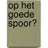 Op het goede spoor?