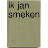 Ik Jan Smeken door Rick de Leeuw
