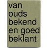 Van ouds bekend en goed beklant door Henk Luning