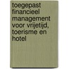 Toegepast financieel management voor vrijetijd, toerisme en hotel by Jan Noort