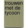 Trouwen met de tycoon door Tara Pammi
