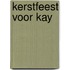 Kerstfeest voor Kay
