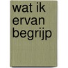 Wat ik ervan begrijp by Koen Geens