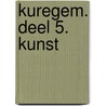 Kuregem. Deel 5. Kunst by Dirk de Caluwe