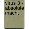 Virus 3 - Absolute macht door Patrick Cornelis
