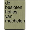 De Besloten Hofjes van Mechelen by Lieve Watteeuw