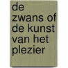 De Zwans of de Kunst van het plezier by Eliane Van den Ende