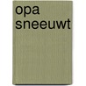 Opa sneeuwt door Pat Donnez