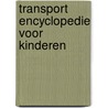 Transport encyclopedie voor kinderen by --