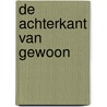 De achterkant van gewoon by Gerard Overbeek