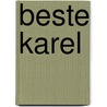 Beste Karel by Bohumil Hrabal