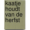 Kaatje houdt van de herfst by Petra Pardon