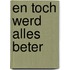 En toch werd alles beter