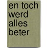 En toch werd alles beter door Frans Assenberg