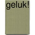 Geluk!